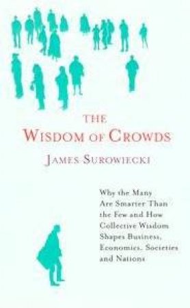 The Wisdom Of Crowds by James Surowiecki