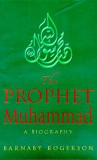 The Prophet Mohammed A Biography