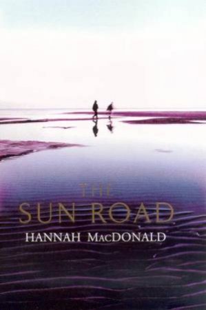 The Sun Road by Hannah MacDonald