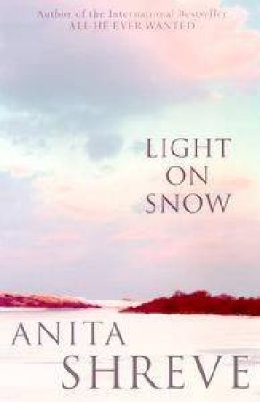 Light On Snow by Anita Shreve