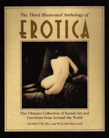 The Third Illustrated Anthology of Erotica by William Wallace & Charlotte Hill