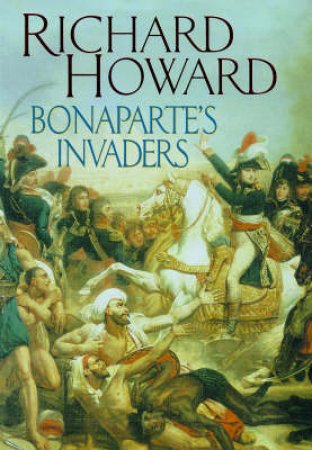 Bonaparte's Invaders by Richard Howard