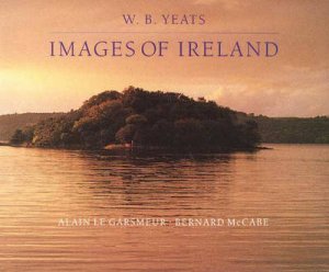 W B Yeats: Images Of Ireland by Bernard McCabe