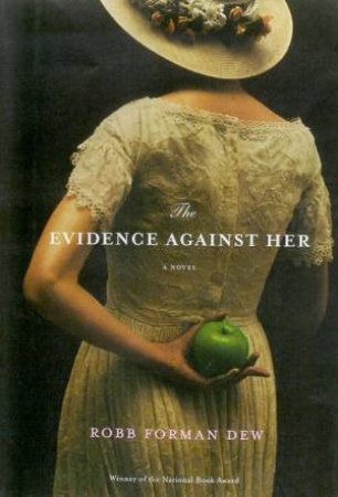 Evidence Against Her by Robb Forman Dew