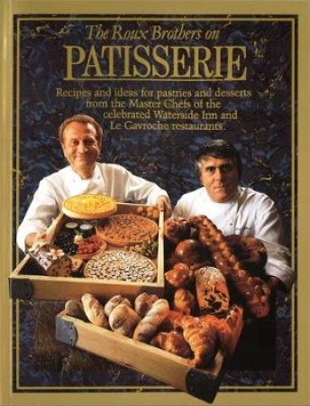 The Roux Brothers On Patisserie by Michael & Albert Roux