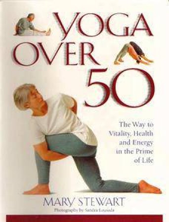 Yoga Over 50 by Mary Stewart