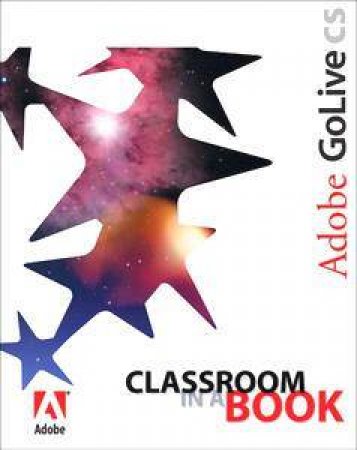 Adobe GoLive CS Classroom In A Book by Various