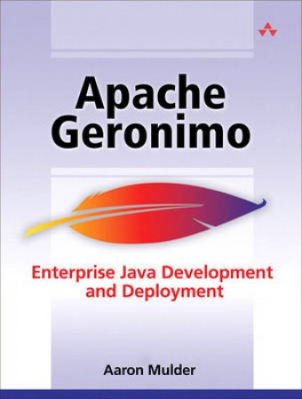 Apache Geronimo: Java EE 5 Development and Deployment by Aaron Mulder