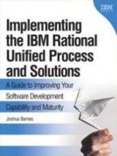 Implementing the IBM Rational Unified Process And Solutions A Guide To Improving Your Software Development