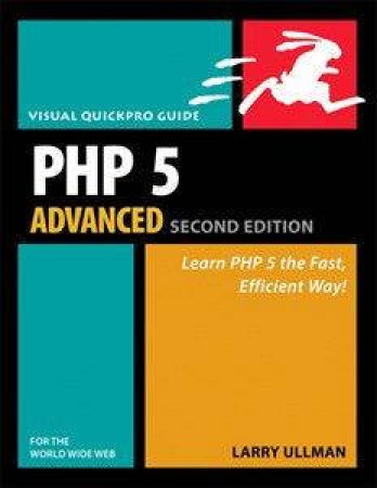 Visual QuickPro Guide: PHP 5 Advanced 2nd Ed by Larry Ullman