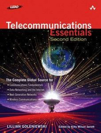 Telecommunications Essentials: The Complete Global Source, 2E by Lillian Goleniewski & Kitty Wilson Jarrett