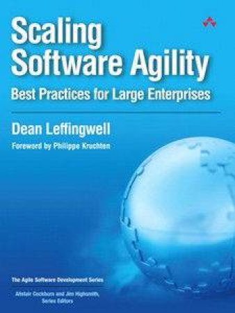 Scaling Software Agility: Best Practices For Large Enterprises by Dean Leffingwell