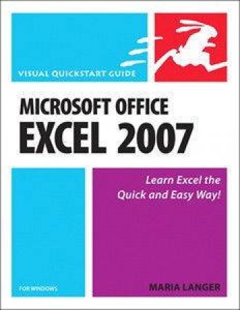 Visual Quickstart Guide: Microsoft Office Excel 2007 For Windows by Maria Langer