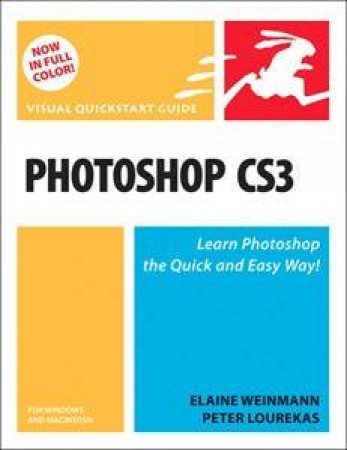 Photoshop CS3 For Windows And Macintosh: Visual QuickStart Guide by Elaine Weinmann & Peter Lourekas 