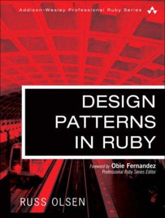 Design Patterns In Ruby by Russ Olsen