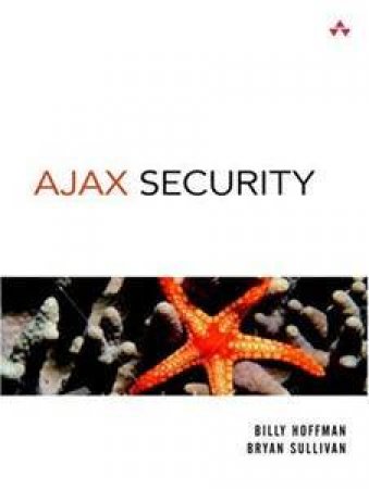 Ajax Security by Bryan Sullivan & Billy Hoffman 