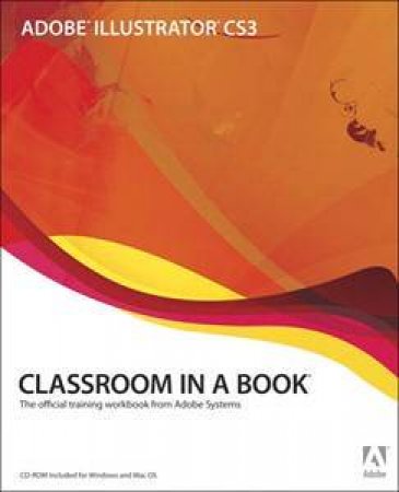 Adobe Illustrator CS3: Classroom In A Book by Adobe Creative Team 