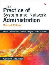 The Practice Of System And Network Administration  2nd Ed