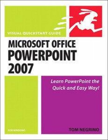 Visual Quickstart Guide: Microsoft Office PowerPoint 2007 For Windows by Tom Negrino