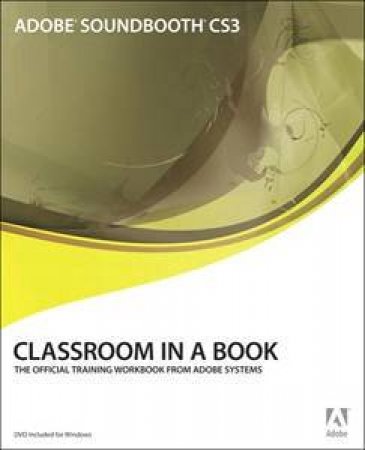 Adobe Soundbooth CS3: Classroom In A Box - Book & CD by Adobe Creative Team