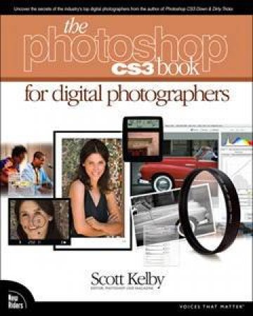 Photoshop CS3 Book For Digital Photographers by Scott Kelby