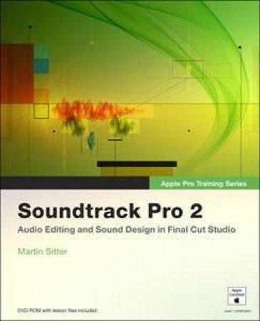 Apple Pro Training Series: Soundtrack Pro 2 - Book & DVD by Martin Sitter