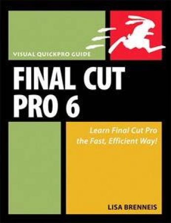 Visual QuickPro Guide: Final Cut Pro 6 by Lisa Brenneis