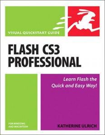 Flash CS3 Professional For Windows And Macintosh: Visual QuickStart Guide by Ulrich