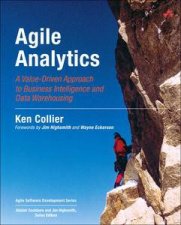 Agile Analytics A ValueDriven Approach to Business Intelligence and Data Warehousing