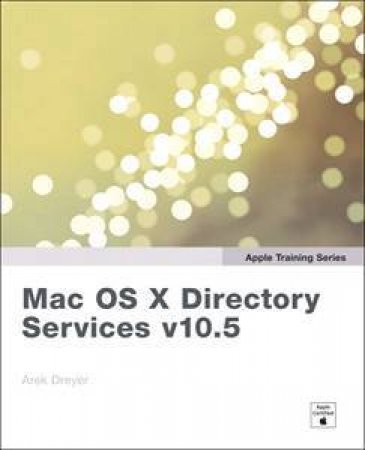 Apple Training Series: Mac OS X System Administration Reference, Volume 2 by Press Peachpit