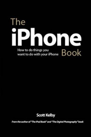 The iPhone Book by Scott Kelby