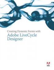 Creating Dynamic Forms With Adobe LiveCycle Designer