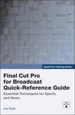 Apple Pro Training Series Final Cut Pro For Broadcast QuickReference Guide