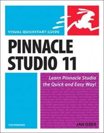 Pinnacle Studio 11 For Windows: Visual QuickStart Guide by Jan Ozer