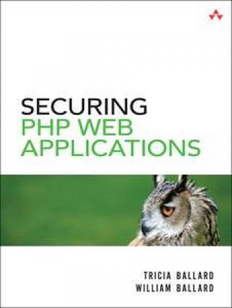 Securing PHP Web Applications by Tricia &  William Ballad