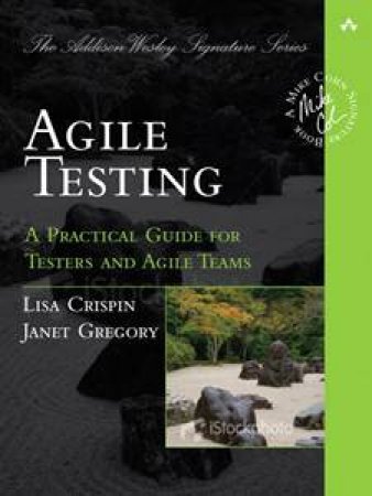 Agile Testing: A Practical Guide for Testers and Agile Teams by Lisa Crispin & Janet Gregory