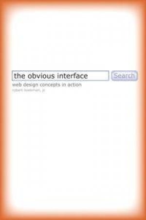 The Obvious Interface: Web Design Concepts in Action by Robert Hoekman