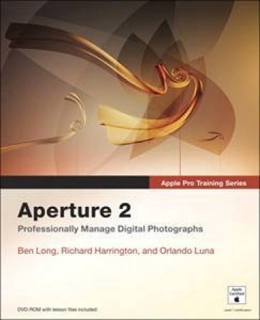 Apple Pro Training Series: Aperture 2 by Ben Long & Richard Harrington    