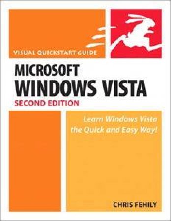 Microsoft Windows Vista: Visual QuickStart Guide 2nd Ed by Chris Fehily