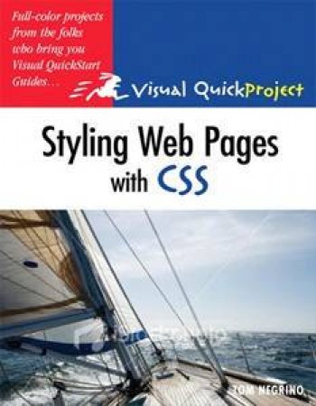 Styling Web Pages With CSS: Visual Quick Project Guide by Tom Negrino