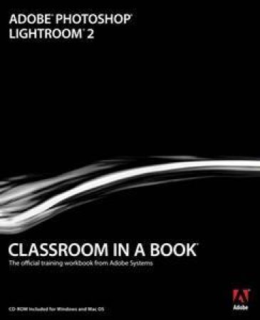 Adobe Photoshop Lightroom 2 Classroom in a Book by Adobe Creative Team