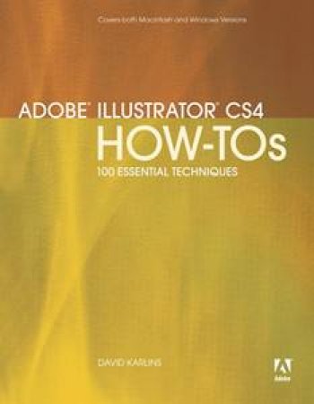 Adobe Illustrator CS4 How-Tos: 100 Essential Techniques by David Karlins