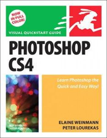 Photoshop CS4 for Windows and Macintosh: Visual QuickStart Guide by Elaine Weinmann & Peter Lourekas