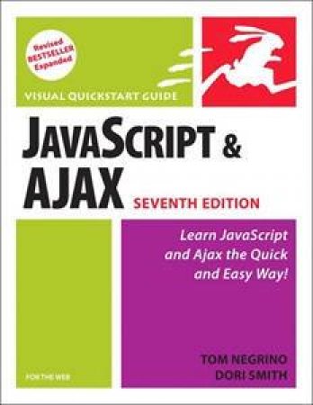 JavaScript and Ajax for the Web: Visual QuickStart Guide (7Ed) by Tom Negrino & Dori Smith