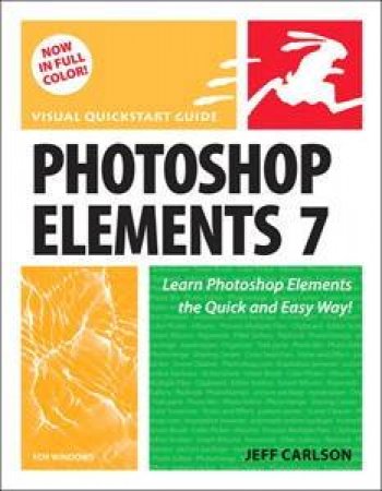 Photoshop Elements 7 for Windows: Visual Quick Start Guide by Jeff Carlson