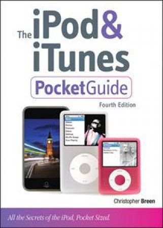 The iPod and iTunes Pocket Guide, Fourth Edition by Christopher Breen