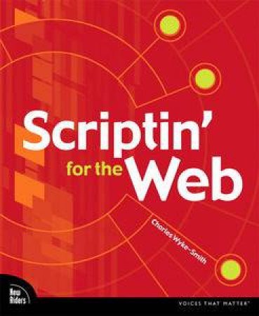 Scriptin' for the Web by Charles Wyke-Smith