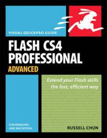 Flash CS4 Professional Advanced for Windows and  Macintosh: Visual QuickPro Guide by Russell Chun