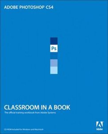 Classroom in a Book: Adobe Photoshop CS4 by Various