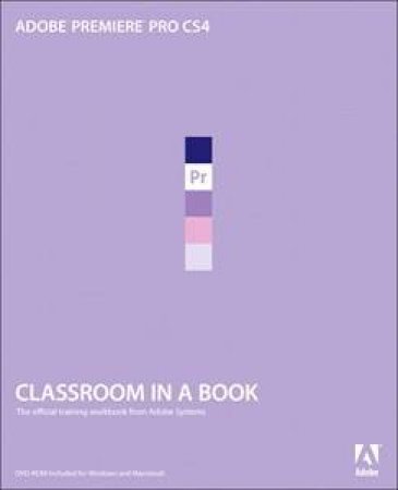 Adobe Premiere Pro CS4 Classroom in a Book by Adobe Creative Team